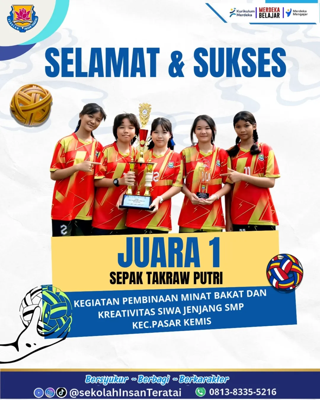 Juara 1 Cabang Olahraga Sepak Takraw pada kegiatan Pembinaan Minat, Bakat, dan Kreativitas Siswa Jenjang SMP se-Kecamatan Pasar Kemis, Kabupaten Tangerang.